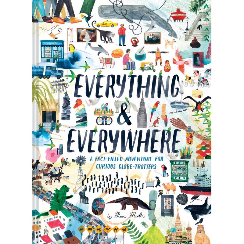 Everything and Everywhere -A Fact-Filled Adventure for Curious Globe-Trotters (Travel Book for Children, Kids Adventure Book, World Fact Book for Kids)