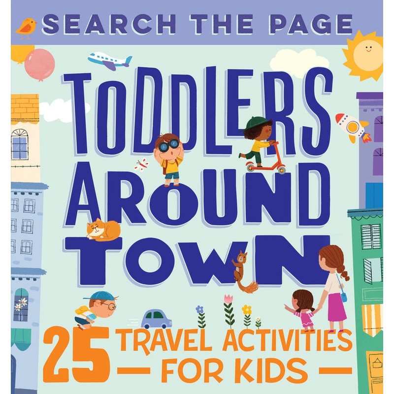 Search and Find Toddlers Around Town  25 Travel Activities for Kids – By  Hannah Sun