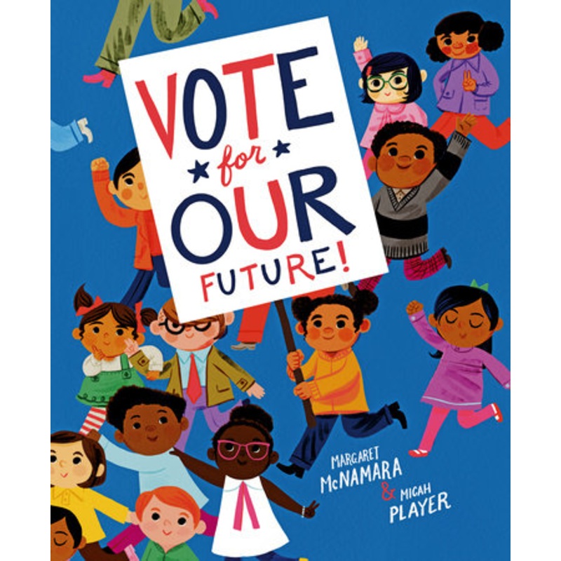 Vote for Our Future! by: Margaret McNamara