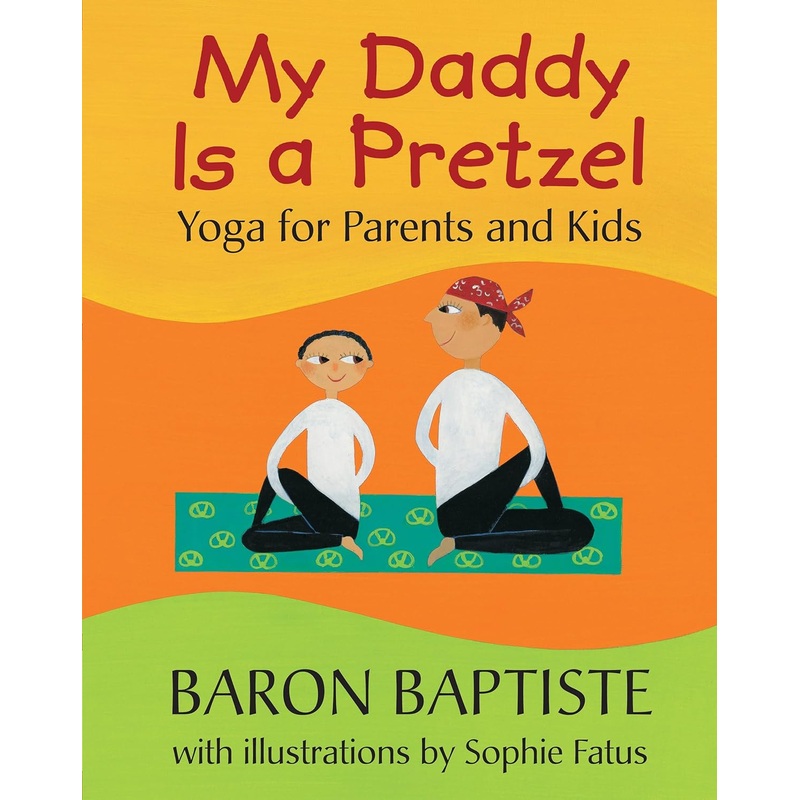 My Daddy is a Pretzel (Yoga for Parents and Kids)