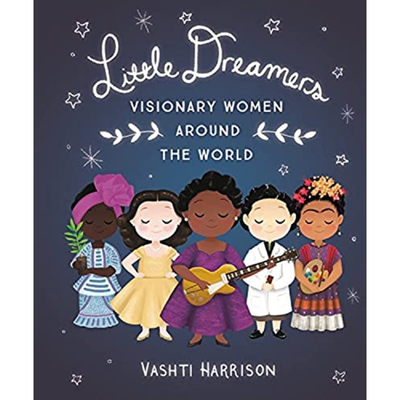 Little Dreamers: Visionary Women Around the World by Vashti Harrison