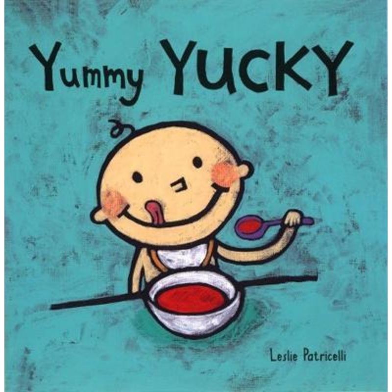 Yummy Yucky by Leslie Patricelli