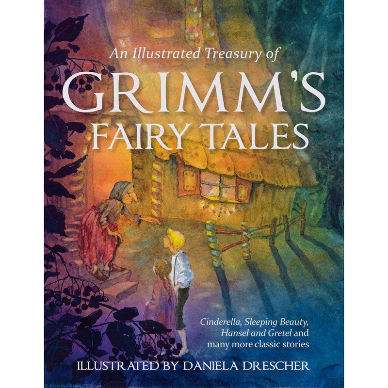 An Illustrated Treasury of Grimm’s Fairy Tales