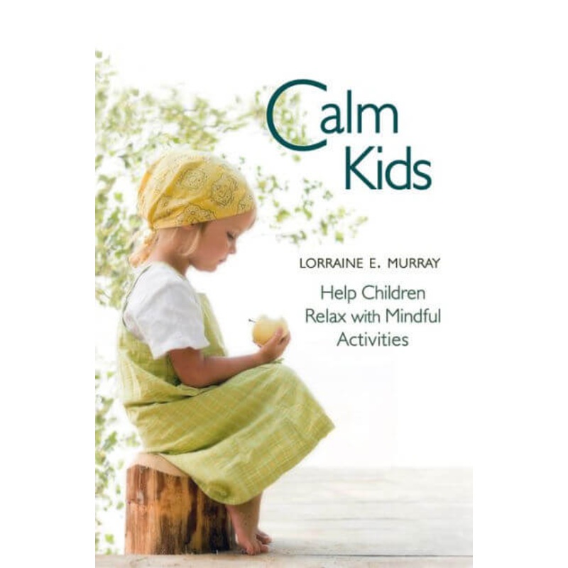 Calm Kids: Help Children Relax with Mindful Activities