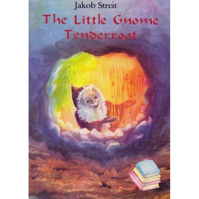 The Little Gnome Tenderroot by Jakob Streit