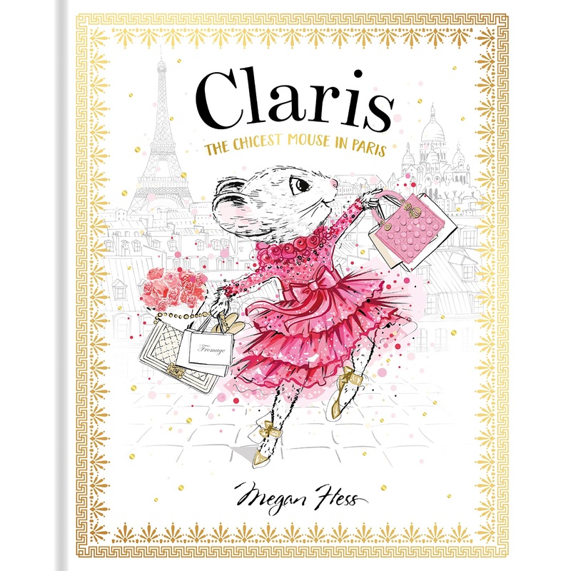 Claris – The Chicest Mouse in Paris by Megan Hess