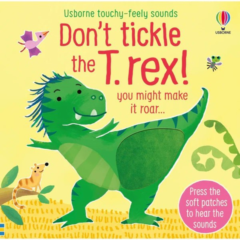 Usborne Don’t Tickle the T-Rex! – Touchy-feely Sound Book