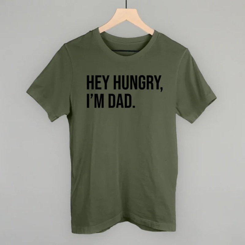 Hey Hungry I’m Dad Tee
